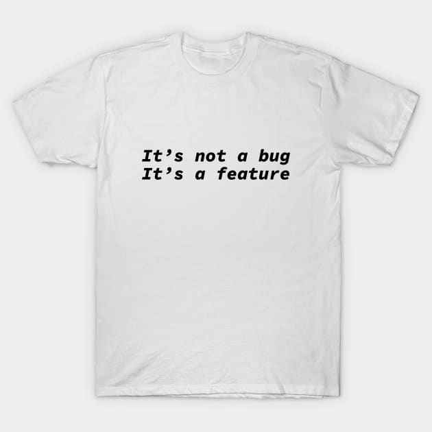 It's not a bug it's a feature - funny coding design T-Shirt by shmoart